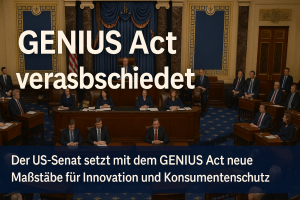 Der US-Senat setzt mit dem GENIUS Act neue Maßstäbe für Innovation und Konsumentenschutz